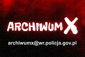 ARCHIWUM X – MOŻESZ POMÓC POLICJANTOM ROZWIĄZAĆ NIEWYJAŚNIONE SPRAWY SPRZED LAT