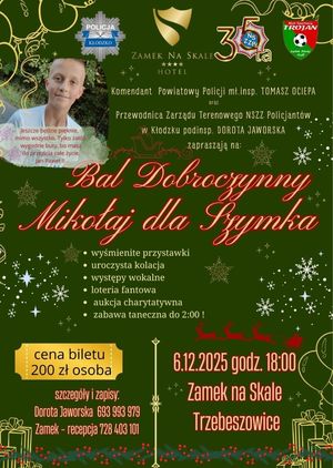 plakat dotyczacy BAL DOBROCZYNNY „MIKOŁAJ DLA SZYMKA”-POLICYJNA INICJATYWA NA RZECZ CHOREGO CHŁOPCA w dniu 6 grudnia 2025 roku